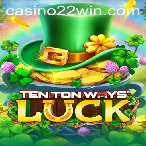 Exploring TenTonWaysLuck: A Deep Dive into Strategy and Chance with 22win in Mind